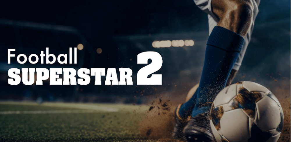 Football Superstar 2 MOD APK v1.0.28.2 (Unlimited Money) Download